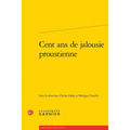 Cent ANS de Jalousie Proustienne