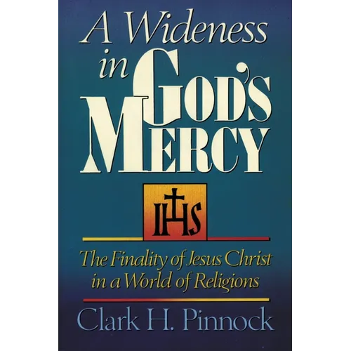 A Wideness in God's Mercy: The Finality of Jesus Christ in a World of Religions