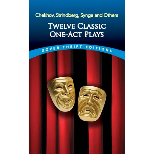 Twelve Classic One-Act Plays: Chekhov, Strindberg, Synge and Others