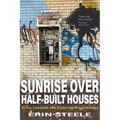 Sunrise Over Half-Built Houses: Love, Longing and Addiction in Suburbia