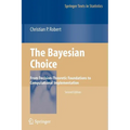 The Bayesian Choice: From Decision-Theoretic Foundations to Computational Implementation