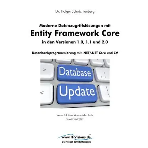 Moderne Datenzugriffslösungen mit Entity Framework Core 1.0, 1.1 und 2.0: Datenbankprogrammierung mit .NET/.NET Core und C#
