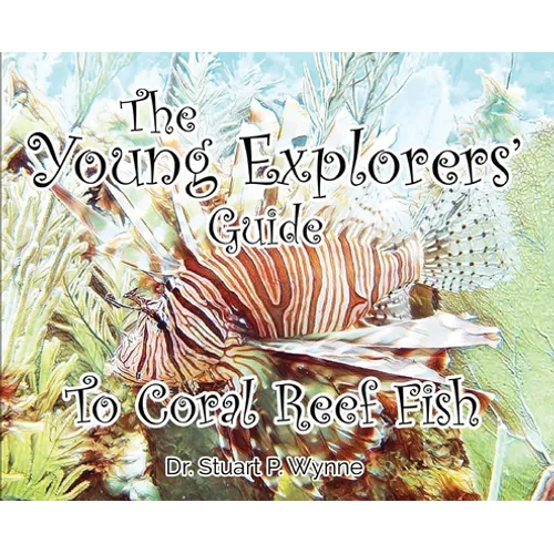 The Young Explorers' Guide To Coral Reef Fish