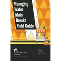 Managing Water Main Breaks Field Guide