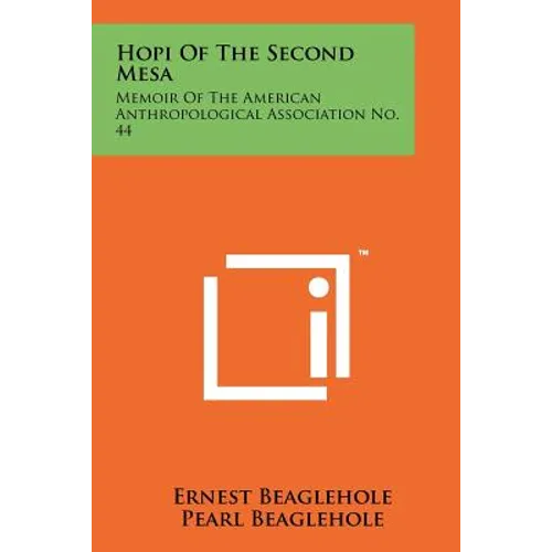 Hopi Of The Second Mesa: Memoir Of The American Anthropological Association No. 44