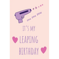 pew pew pew It's my Leaping Birthday: Funny February 29th birthday gift for her, unique Valentine's Day gift Ideas For Girlfriend, Wife, Greeting Card