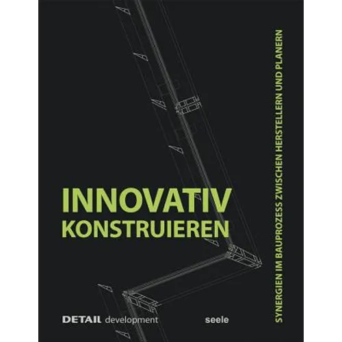 Innovativ Konstruieren: Synergien Im Bauprozess Zwischen Herstellern Und Planern