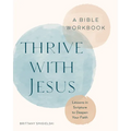 Thrive with Jesus: A Bible Workbook: Lessons in Scripture to Deepen Your Faith