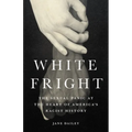 White Fright: The Sexual Panic at the Heart of America's Racist History