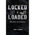 Locked N Loaded Dark Erotic Mafia Romances