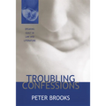 Troubling Confessions: Speaking Guilt in Law and Literature