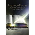 Prayers to Restore Our Children: By the Word of God