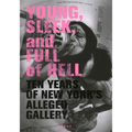 Young, Sleek and Full of Hell: Ten Years of New York's Alleged Gallery