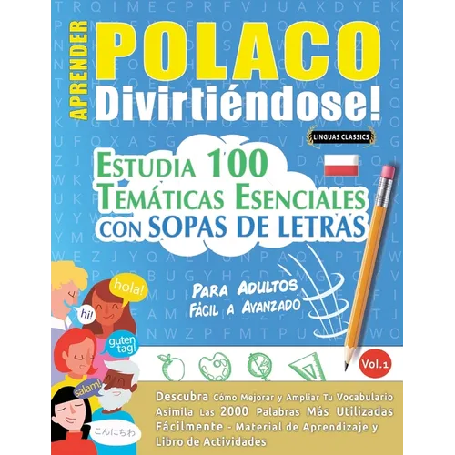 Aprender Polaco Divirtiéndose! - Para Adultos: Fácil a Avanzado - Estudia 100 Temáticas Esenciales Con Sopas de Letras - Vol.1