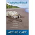 The Windward Road, Revised Edition: Adventures of a Naturalist on Remote Caribbean Shores