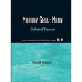 Murray Gell-Mann: Selected Papers (V40)
