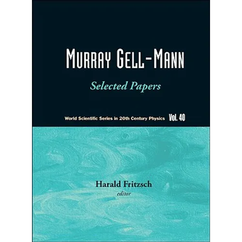 Murray Gell-Mann: Selected Papers (V40)