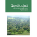 There's Life in Clee St Margaret, Shropshire: Over 250 years of newspaper articles