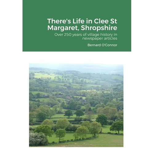 There's Life in Clee St Margaret, Shropshire: Over 250 years of newspaper articles
