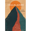 Trailblazers: A Journey to Discover God's Purpose for Your Life