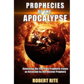 Prophecies of the Apocalypse: Unlocking the End Time Prophetic Codes as Revealed by the Ancient Prophets