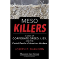 Meso Killers: A Saga of Corporate Greed, Lies, and the Painful Deaths of American Workers