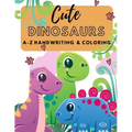 Cute Dinosaurs A-Z Handwriting & Coloring: Preschool Practice Handwriting. Learning and Trace Lettering Alphabet A-Z with Dinosaurs and Dinosaurs Colo