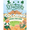 St. Patrick's Day Coloring Book for Kids Ages 4-8: Fun Coloring Pages - St Patrick's Day Gift Ideas for Girls and Boys Irish Shamrock Crafts for Kids