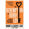 The Redemption of Bobby Love: A Story of Faith, Family, and Justice