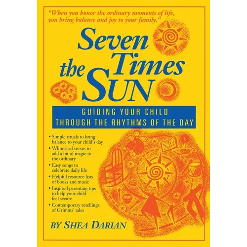 Seven Times the Sun: Guiding Your Child Through the Rhythms of the Day