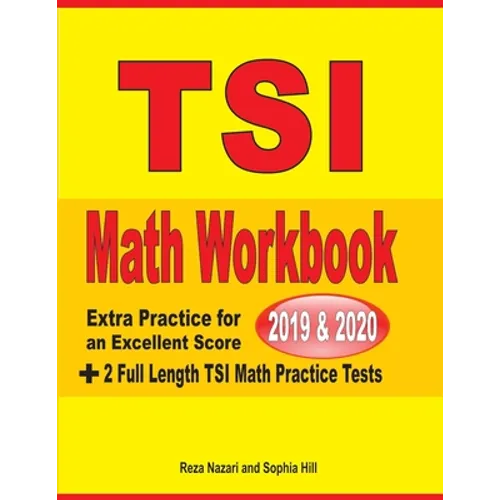 TSI Math Workbook 2019 & 2020: Extra Practice for an Excellent Score + 2 Full Length TSI Math Practice Tests