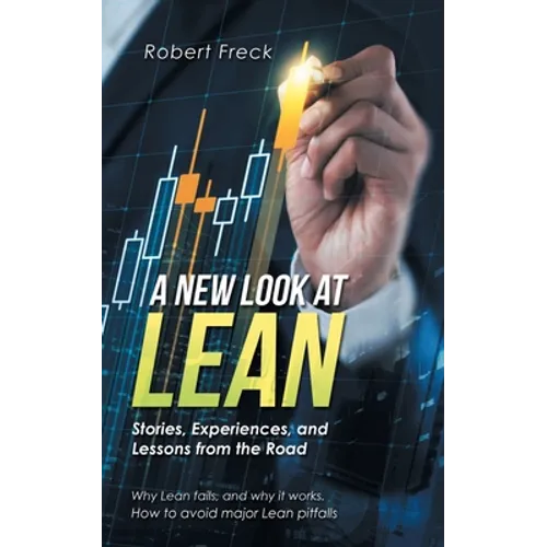 A New Look at Lean: Stories, Experiences, and Lessons from the Road