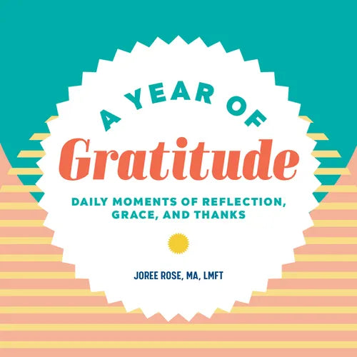 A Year of Gratitude: Daily Moments of Reflection, Grace, and Thanks
