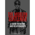 The Modern Gentleman: A Guide to Dating and Relationships