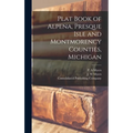 Plat Book of Alpena, Presque Isle and Montmorency Counties, Michigan