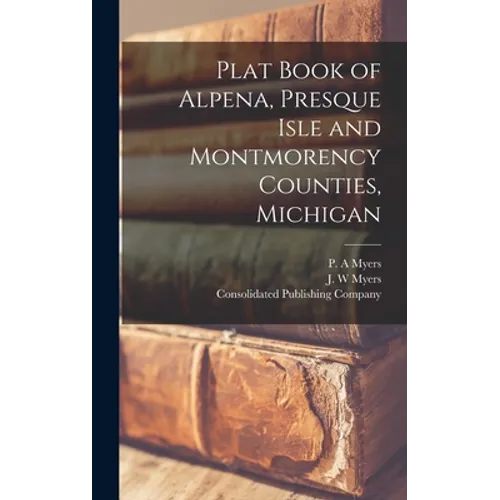 Plat Book of Alpena, Presque Isle and Montmorency Counties, Michigan