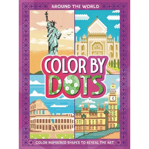 Color by Dots - Around the World: Reveal Hidden Art by Coloring in the Dots