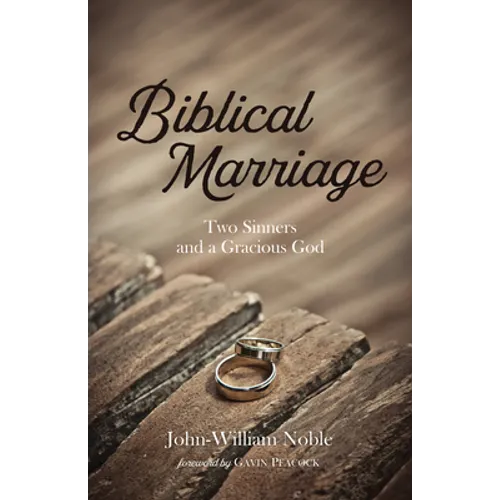 Biblical Marriage: Two Sinners and a Gracious God