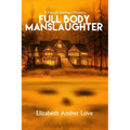 Full Body Manslaughter: A Farrah Wethers Mystery (Book 2)