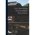 The Denver & Interurban Railroad