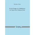 On the Design of a Middleware for Super-Peer Desktop Grids