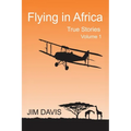 Flying in Africa (Vol 1): True Stories