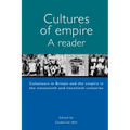 Cultures of Empire A Reader: Colonisers in Britain and the Empire of the Nineteenth and Twentieth