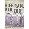 Riff, Ram, Bah, Zoo! Football Comes to Tcu