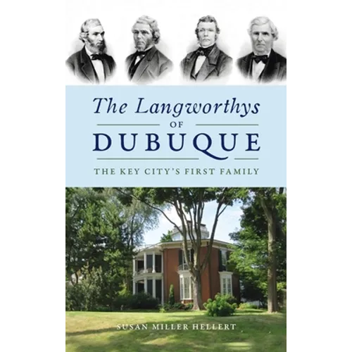 Langworthys of Dubuque: The Key City's First Family