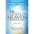 The Courts of Heaven: An Introduction: Third Edition: Embracing an Additional Paradigm of Prayer