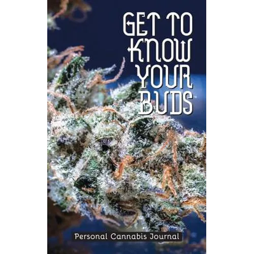 Get to Know Your Buds: Personal Cannabis Journal - Vol 3