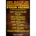 365 Days of Organizing and Decluttering Your Home: DIY Household Hacks, DIY Declutter and Organize, DIY Projects, DIY Crafts, DIY Books, Home Improvem