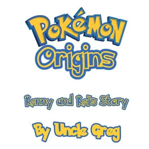 Pokemon Origins: Kenny and Kei's Story