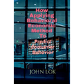 How Applying Behavioral Economic Method To
